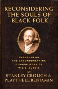 Stanley Crouch - «Reconsidering the Souls of Black Folk»