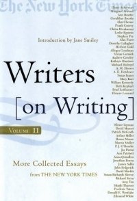 Jane Smiley - «Writers on Writing, Volume II: More Collected Essays from The New York Times»