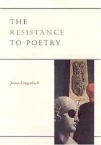 James Longenbach - «The Resistance to Poetry»