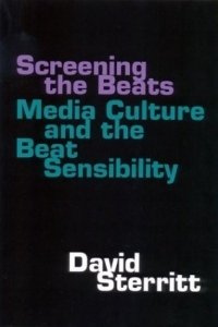 David Sterritt - «Screening the Beats: Media Culture and the Beat Sensibility»