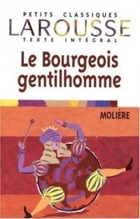 Moliere - «Le Bourgeois gentilhomme (Petits Classiques)»