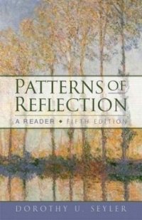 Dorothy U. Seyler - «Patterns of Reflection: A Reader, Fifth Edition»