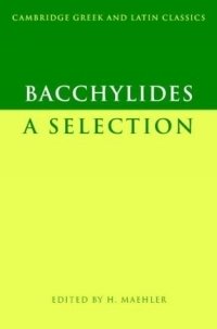 Bacchylides : A Selection (Cambridge Greek and Latin Classics)