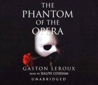 Gaston Leroux - «The Phantom Of The Opera [UNABRIDGED]»