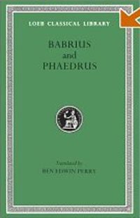 Fables: Babrius and Phaedrus (Loeb Classical Library No. 436)