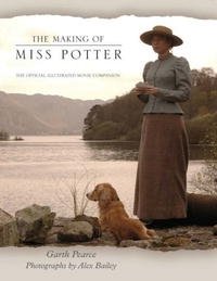 The Making of Miss Potter: The Official Guide to the Motion Picture