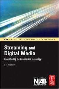 Dan Rayburn - «Streaming and Digital Media: Understanding the Business and Technology»
