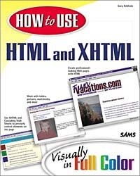 Gary Rebholz - «How to Use HTML & XHTML»