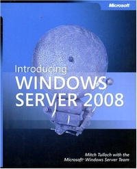 Mitch Tulloch, The Microsoft Windows Server Team - «Introducing Windows Server 2008»