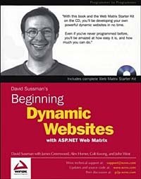 Dave Sussman, James Greenwood, Alex Homer, Colt Kwong, John West - «Beginning Dynamic Websites : with ASP.NET Web Matrix (Programmer to Programmer)»