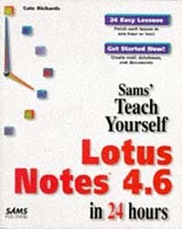Sams Teach Yourself Lotus Notes 4.6 in 24 Hours (Teach Yourself...)