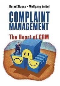 Bernd Stauss - «Complaint Management : The Heart of CRM»