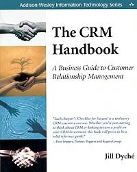 Jill Dyche - «The CRM Handbook: A Business Guide to Customer Relationship Management»