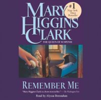 Mary Higgins Clark - «Remember Me»