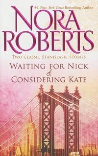 Nora Roberts - «Waiting for Nick / Considering Kate»