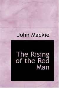 John Mackie - «The Rising of the Red Man»