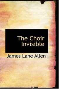 James Lane Allen - «The Choir Invisible»