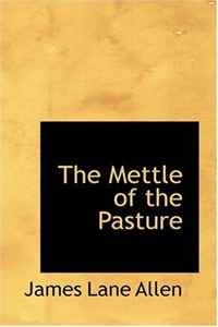 James Lane Allen - «The Mettle of the Pasture»