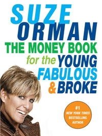 Suze Orman - «The Money Book for the Young, Fabulous & Broke»