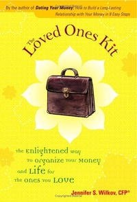 The Loved Ones Kit: The Enlightened Way to Organize Your Money And Life for the Ones You Love