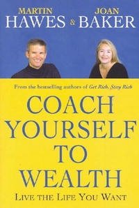Martin Hawes, Joan Baker - «Coach Yourself to Wealth: Live the Life You Want»
