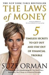 Suze Orman - «The Laws of Money : 5 Timeless Secrets to Get Out and Stay Out of Financial Trouble»