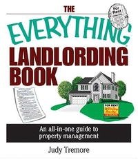 Judy Tremore - «The Everything Landlording Book: An All-in-one Guide To Property Management (Everything: Business and Personal Finance)»