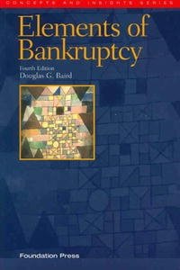 Douglas G. Baird - «The Elements of Bankruptcy, Fourth Edition (Concepts and Insights)»