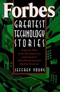 Forbes® Greatest Technology Stories : Inspiring Tales of the Entrepreneurs and Inventors Who Revolutionized Modern Business (Wiley Audio)