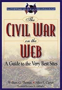 William G. Thomas, Alice E. Carter - «The Civil War on the Web: A Guide to the Very Best Sites»