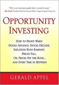 Gerald Appel - «Opportunity Investing: How To Profit When Stocks Advance, Stocks Decline, Inflation Runs Rampant, Prices Fall, Oil Prices Hit the Roof, ... and Every Time in Between»