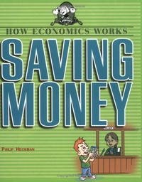 Philip Heckman - «Saving Money (How Economics Works)»