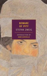 Stefan Zweig - «Beware of Pity (New York Review Books Classics)»
