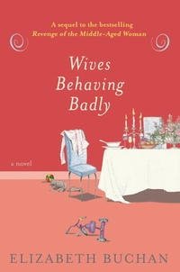 Elizabeth Buchan - «Wives Behaving Badly»