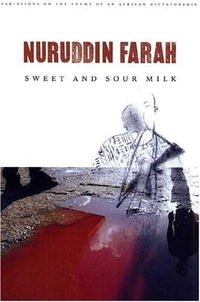 Sweet and Sour Milk (Farah, Nuruddin, Variations on the Theme of An African Dictatorship.)
