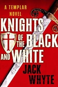 Jack Whyte - «Knights of the Black and White (The Templar Trilogy, Book 1)»