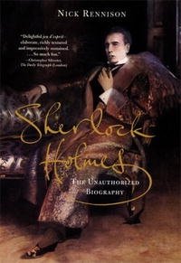 Nicholas Rennison - «Sherlock Holmes: The Unauthorized Biography»