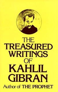 Kahlil Gibran - «Treasured Writings of Kahlil Gibran»