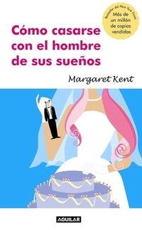 Margaret Kent - «CA?mo casarse con el hombre de sus sueA±os(How to Marry the Man of Your Choice)»