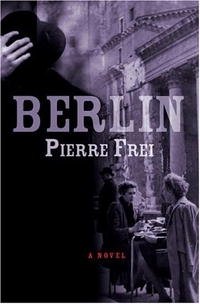 Pierre Frei - «Berlin: A Novel»