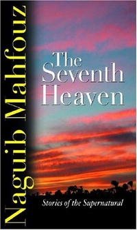 Naguib Mahfouz, Raymond Stock - «The Seventh Heaven: Supernatural Stories»