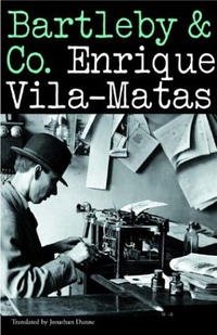 Enrique Vila-Matas, Jonathan Dunne - «Bartleby & Co»