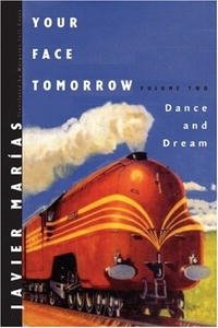 Javier Marias - «Your Face Tomorrow, Volume Two: Dance and Dream»