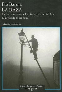 Pio Baroja - «La Raza / The Race: La dama errante. La ciudad de la niebla. El arbol de la ciencia. / The wandering lady. The city of fog. The tree of Science (Andanzas)»