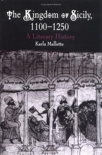 Karla Mallette - «Kingdom Of Sicily 1100-1250: A Literary History (The Middle Ages Series)»