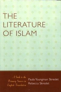 The Literature of Islam: A Guide to the Primary Sources in English Translation (Atla Publications Series)