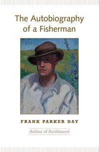 Frank Parker Day - «The Autobiography of a Fisherman (Back in Print)»