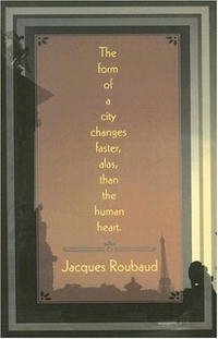 The Form of the City Changes Faster, Alas, than the Human Heart (French Literature Series)