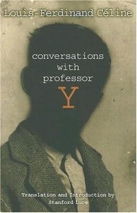 Louis-Ferdinand Celine - «Conversations With Professor Y»