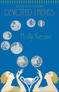Molly Keane - «Devoted Ladies»